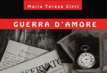 “GUERRA D’AMORE” un libro di Maria Teresa Cipri, scrittrice di origini Rosarnesi
